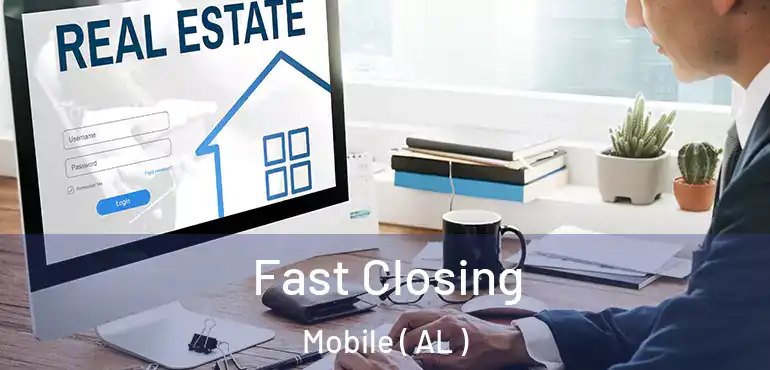 Fast Closing Mobile ( AL )