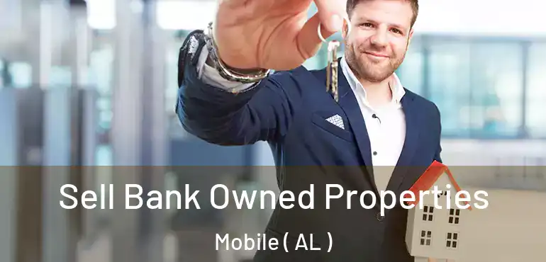  Sell Bank Owned Properties Mobile ( AL )