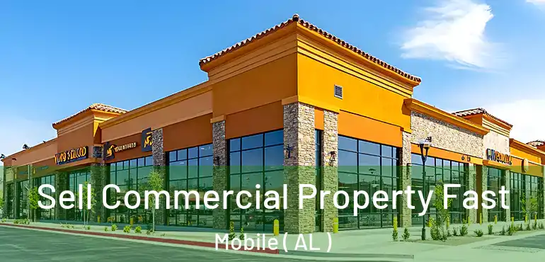  Sell Commercial Property Fast Mobile ( AL )