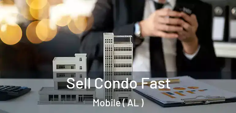  Sell Condo Fast Mobile ( AL )