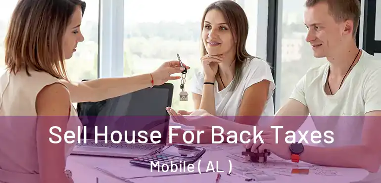 Sell House For Back Taxes Mobile ( AL )