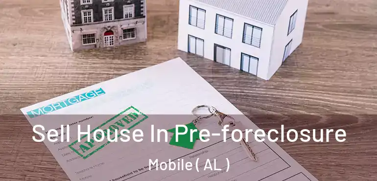  Sell House In Pre-foreclosure Mobile ( AL )