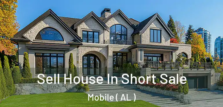  Sell House In Short Sale Mobile ( AL )