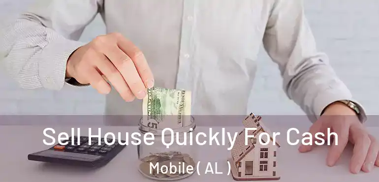  Sell House Quickly For Cash Mobile ( AL )