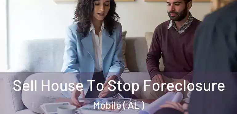  Sell House To Stop Foreclosure Mobile ( AL )