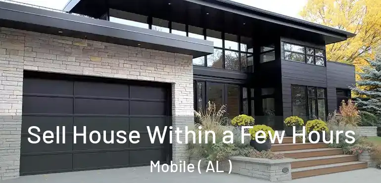  Sell House Within a Few Hours Mobile ( AL )