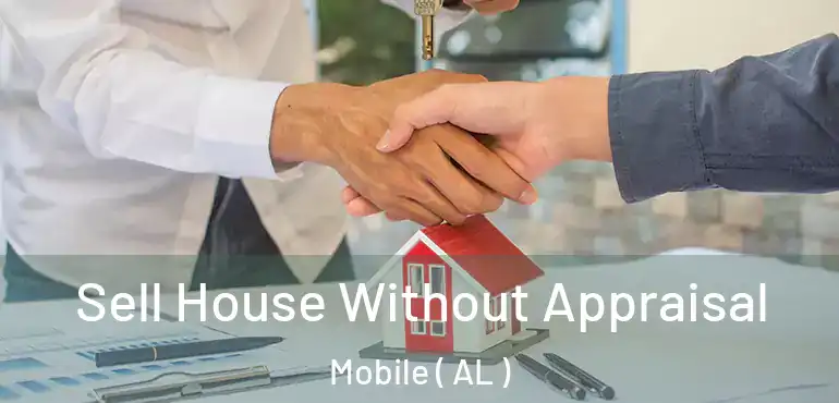  Sell House Without Appraisal Mobile ( AL )