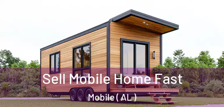  Sell Mobile Home Fast Mobile ( AL )